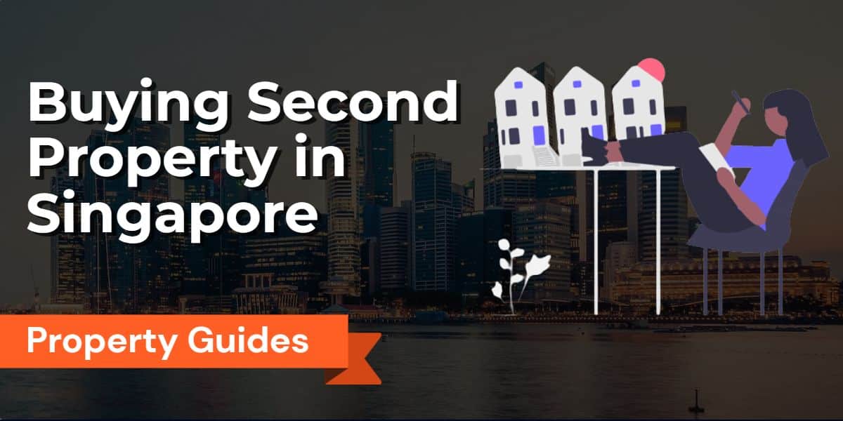 Expert Guide to Buying Your Second Property in Singapore: Essential Factors, ABSD Insights, and Key Considerations
