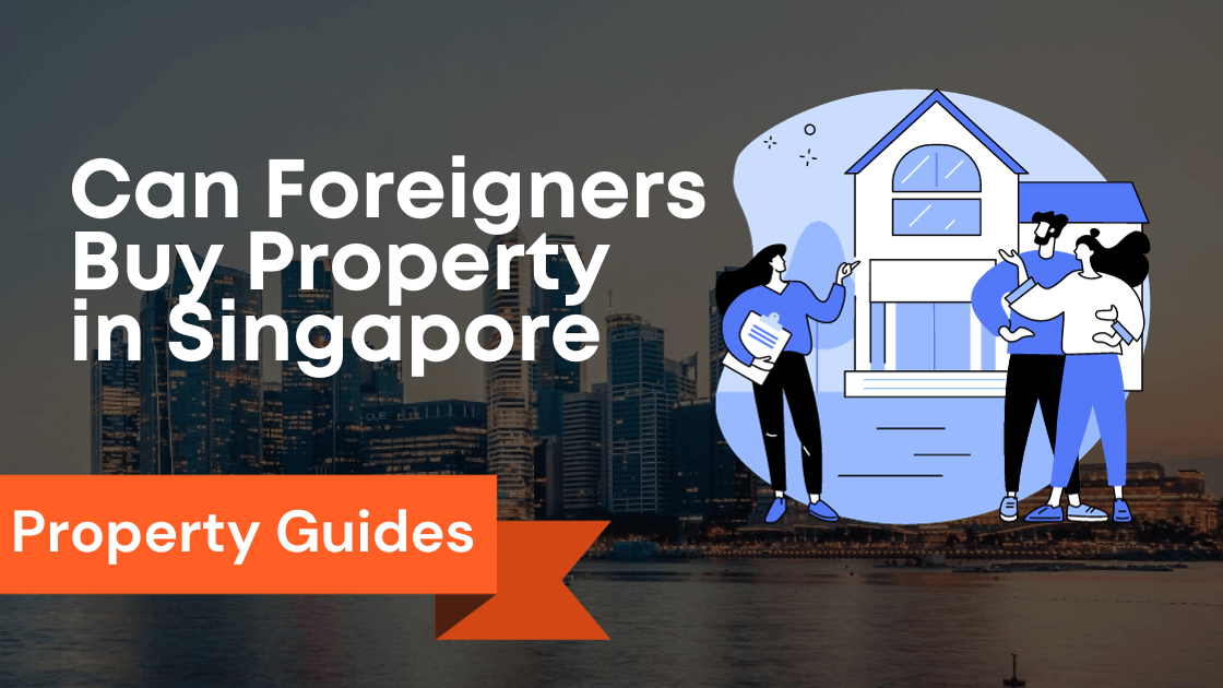 Hassle-Free Property Investment: Can Foreigners Buy Property in Singapore?