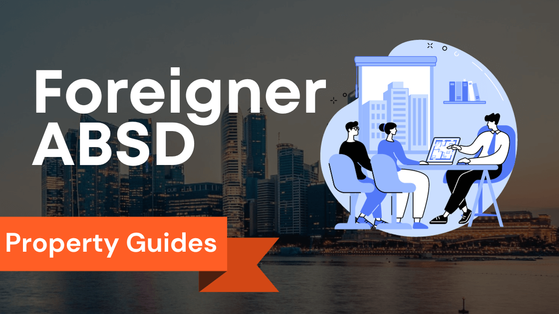 Understanding Property Cooling Measures for Foreigner Buying Residential Property in Singapore | ABSD Doubled to 60