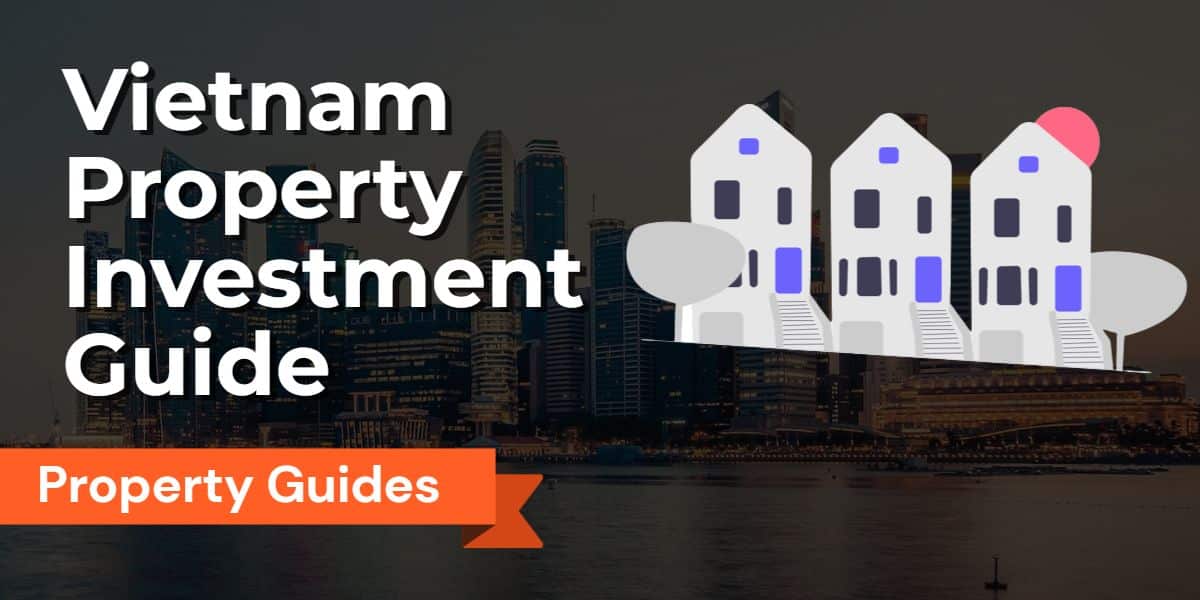 Guide for Foreign Investors: How to Buy Property in Vietnam and Invest in Vietnam Real Estate for Profitable Returns