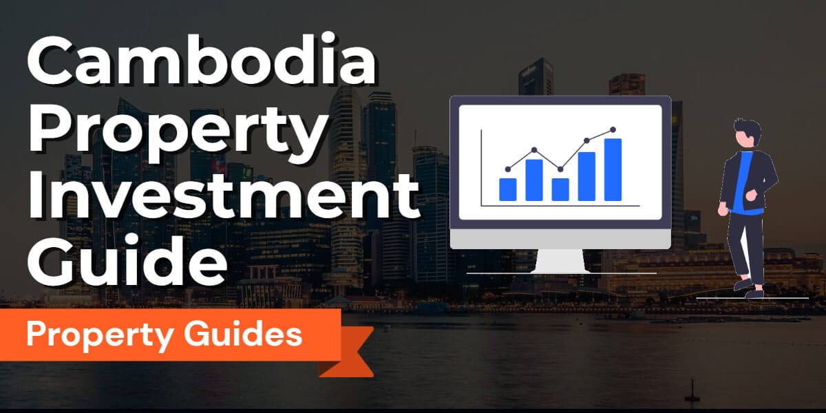 Invest in Cambodia Property: The Ultimate Cambodia Property Investment Guide Real Estate | Cambodian Real Estate Market