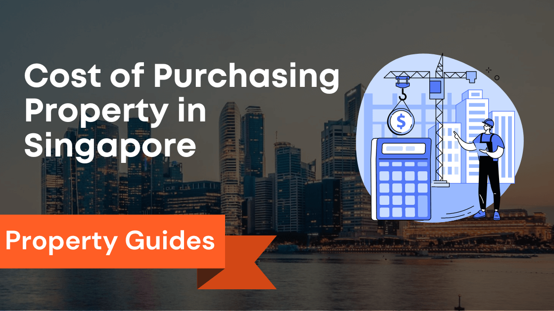 The Complete Guide to Buying Your First Home in Singapore 2023: Costs, Property, and More