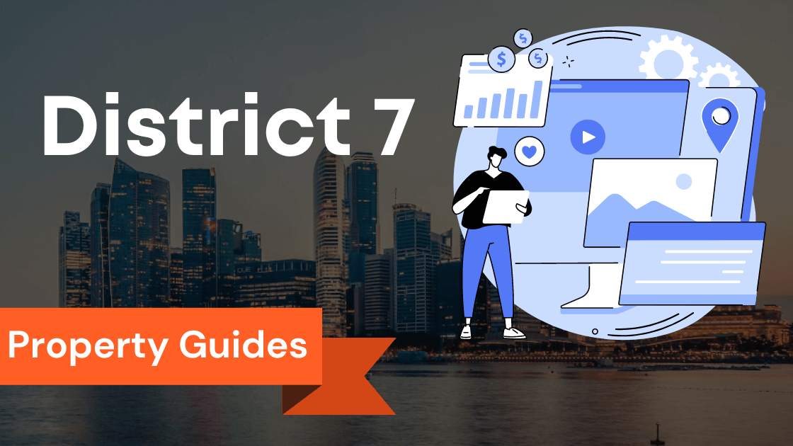 Discovering District 7: A Quick Guide to Singapore Residential Property Prices in District 7 and District 9