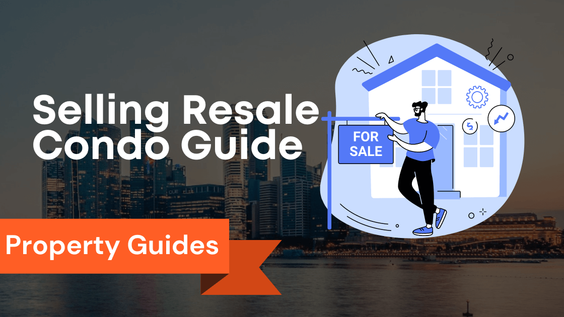 Selling Resale Condo Guide: Tips for Viewing or Buying a Condo and Upgrading from an HDB Flat to a Condominium in Singapore