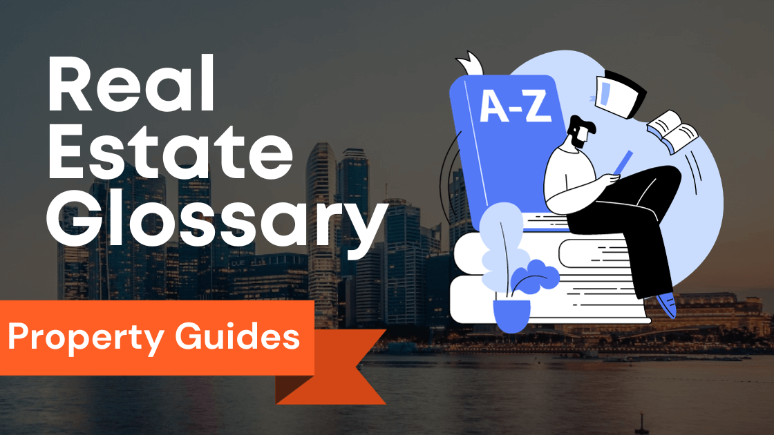 Your Comprehensive Real Estate Glossary Singapore: Decoding Jargon and Home Loan Terms in Singapore Real Estate